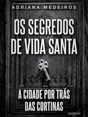 Os segredos de Vida Santa: a cidade por trás das cortinas