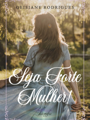 Seja Forte Mulher!