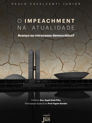 O impeachment na atualidade: avanço ou retrocesso democrático?