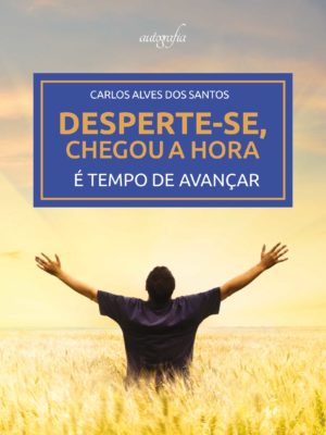 Desperte-se, chegou a hora: é tempo de avançar