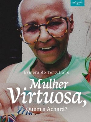 Mulher virtuosa, quem a achará?