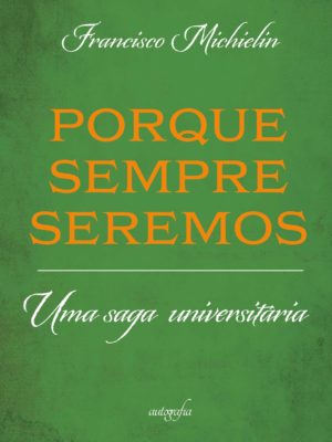 Porque sempre seremos: uma saga universitária