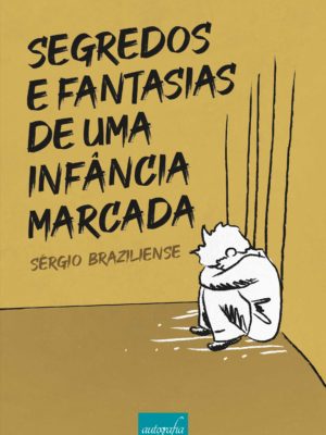 Segredos e fantasias de uma infância marcada