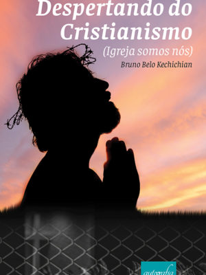 Despertando do cristianismo: Igreja somos nós