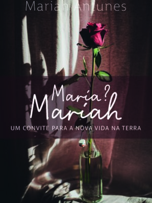 Maria? Mariah: um convite para a nova vida na Terra