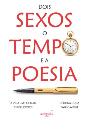 Dois sexos, o tempo e a poesia: a vida em poemas e reflexões