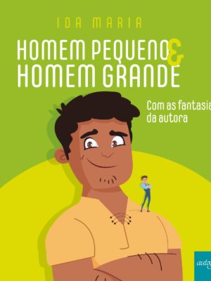 Homem pequeno & homem grande: com as fantasias da autora