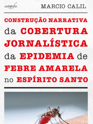 Construção narrativa da cobertura jornalística da epidemia de febre amarela no Espírito Santo