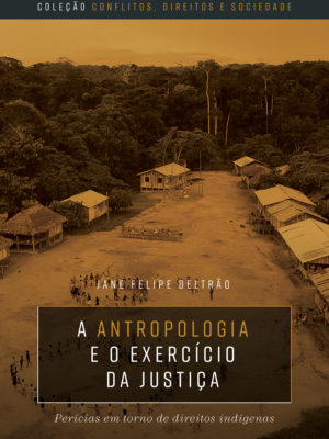 A Antropologia e o exercício da Justiça: perícias em torno de direitos indígenas