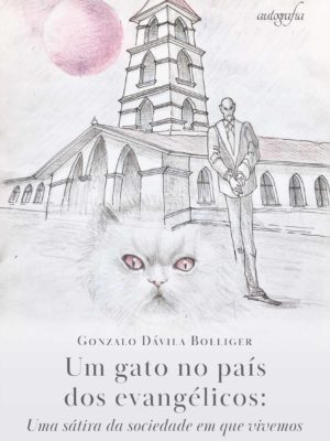 Um gato no país dos evangélicos: uma sátira da sociedade em que vivemos