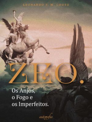 ZEO. Os Anjos, o Fogo e os Imperfeitos.