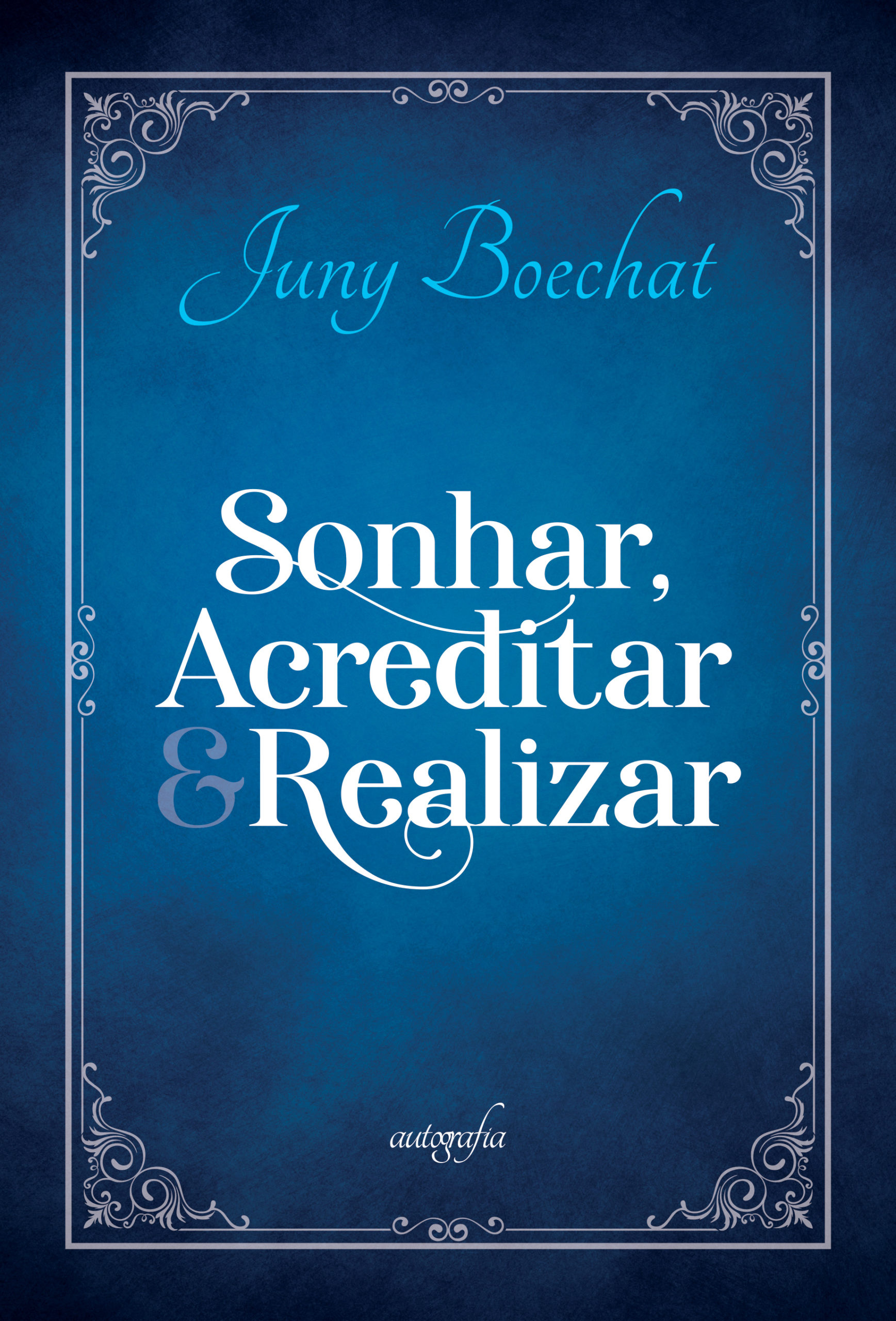 Sonhar, acreditar & realizar