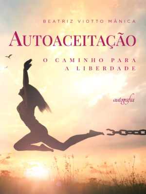 Autoaceitação: o caminho para a liberdade
