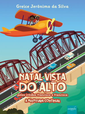 Natal vista do alto pelos irmãos Francisco e Francisca: a aventura continua
