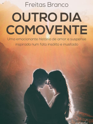 Outro dia comovente: uma emocionante história de amor e suspense inspirada num fato insólito e inusitado
