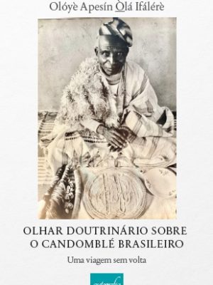 Olhar doutrinário sobre o Candomblé brasileiro – uma viagem sem volta