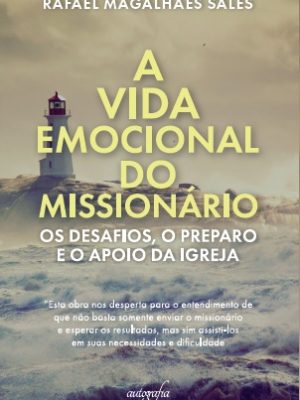 A vida emocional do missionário: os desafios, o preparo e o apoio da igreja