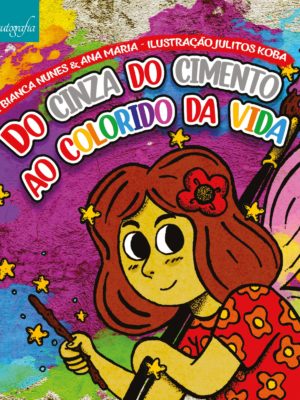 Do cinza do cimento ao colorido da vida
