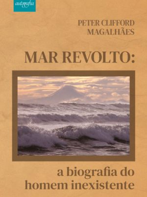 Mar revolto: a biografia do homem inexistente