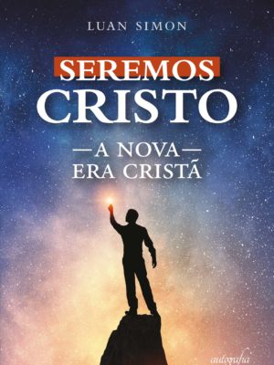 Seremos Cristo: a nova era cristã