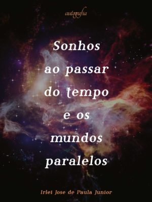 Sonhos ao passar do tempo e os mundos paralelos