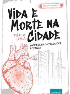 Vida e morte na cidade: suspiros e contradições poéticas
