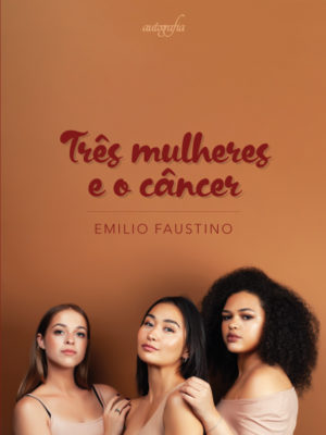 Três mulheres e o câncer