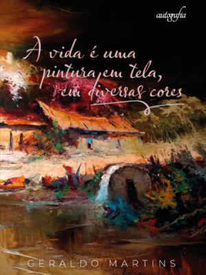 A vida é uma pintura em tela, em diversas cores