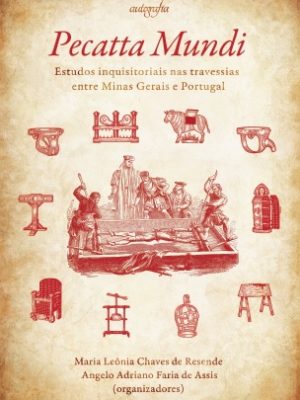 Pecatta Mundi: estudos inquisitoriais nas travessias entre Minas Gerais e Portugal