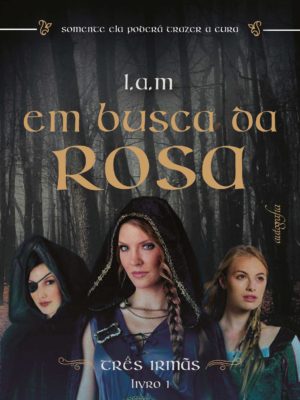 Em busca da rosa: três irmãs