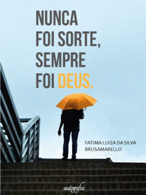 Nunca foi sorte, sempre foi Deus
