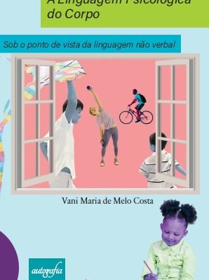A Linguagem Psicológica do Corpo: Sob o ponto de vista da linguagem não verbal