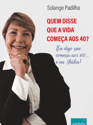 Quem disse que a vida começa aos 40? Eu digo que começa aos 60… e na Itália!
