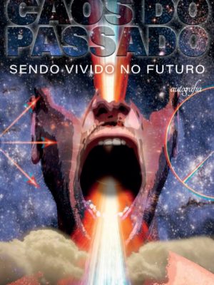 Caos do passado sendo vívido no futuro