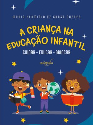 A criança na educação infantil: cuidar – educar – brincar