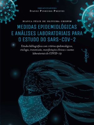 Medidas epidemiológicas e análises laboratoriais para o estudo do SARS-CoV-2: estudos bibliográficos com critérios epidemiológicos, etiologia, transmi