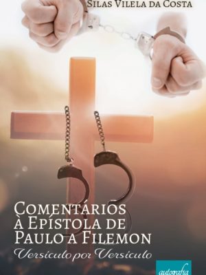 Comentários à Epístola de Paulo a Filemon – Versículo por Versículo