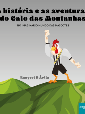A história e as aventuras do galo das montanhas