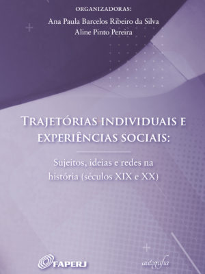 Trajetórias individuais e experiências sociais: sujeitos, ideias e redes na história (séculos XIX e XX)