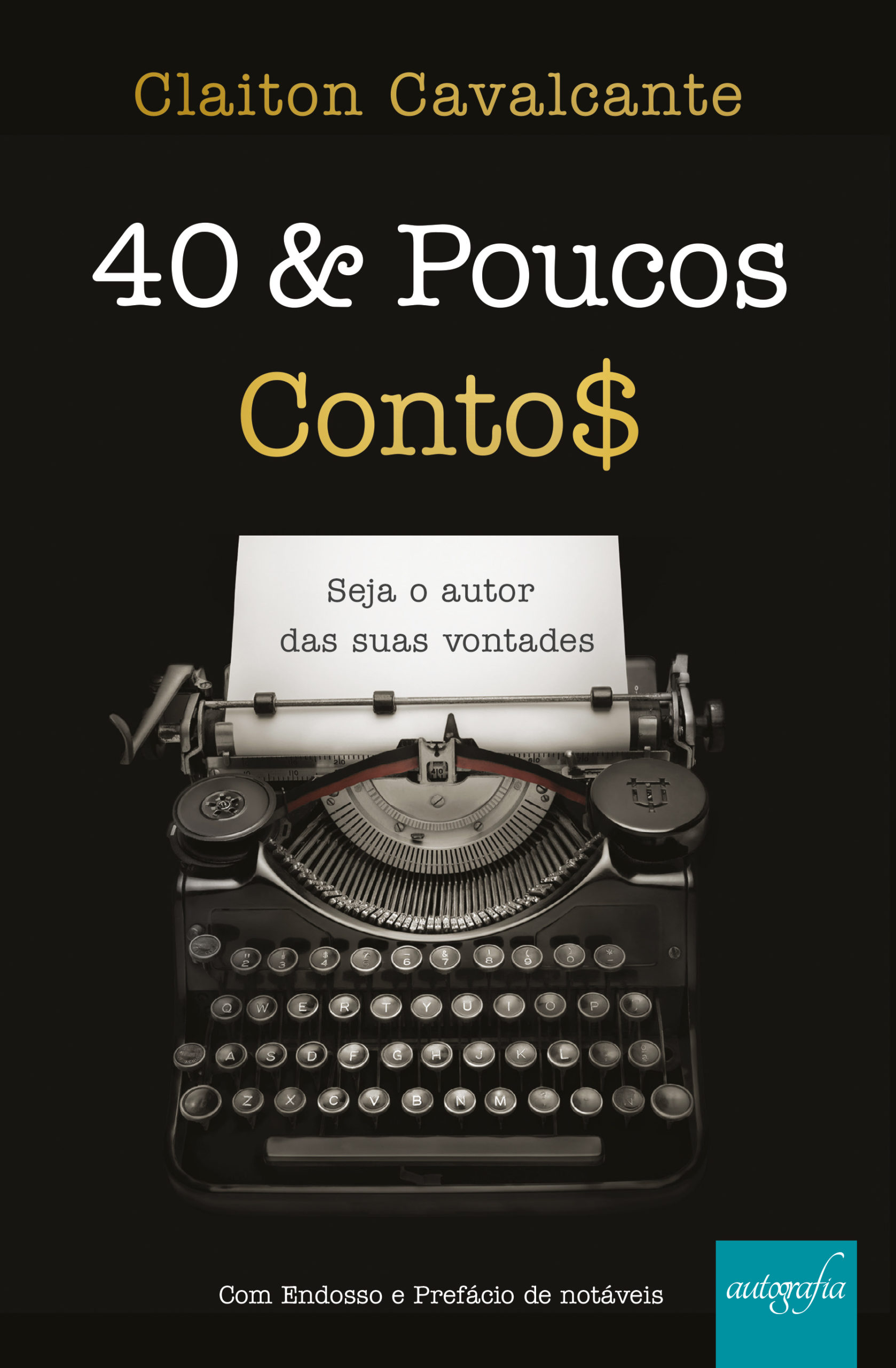 40 & Poucos Conto$: Seja o autor das suas vontades