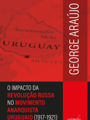 O impacto da Revolução Russa no movimento anarquista uruguaio (1917-1921)