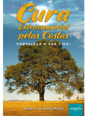 Cura Extrassensorial pelas Costas: Fortaleça a sua Vida!