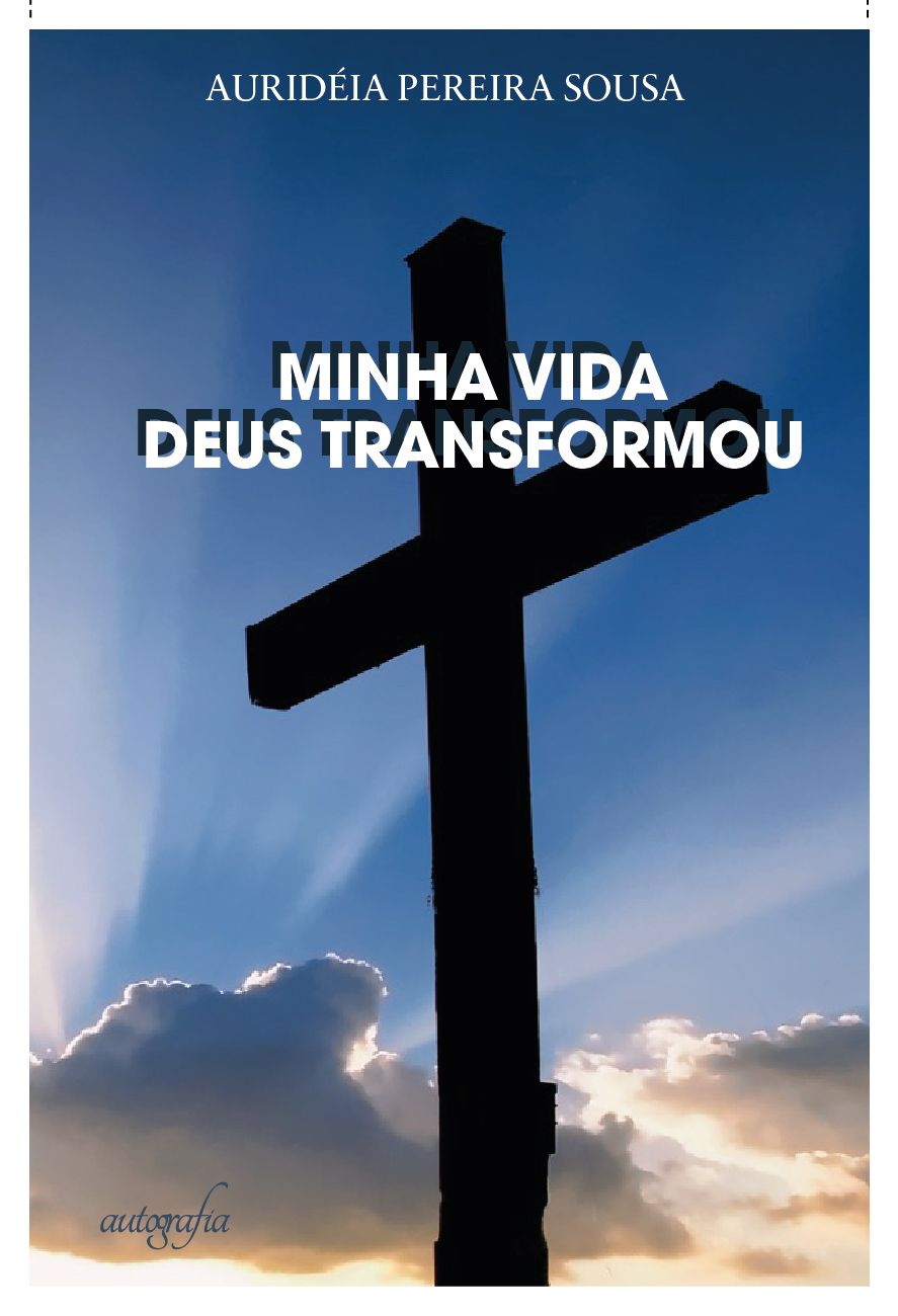 Minha vida Deus transformou