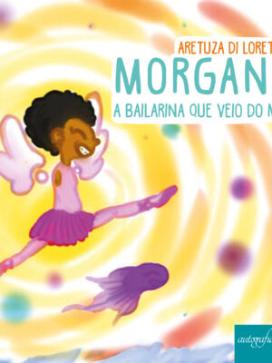 Morgana: a bailarina que veio do mar