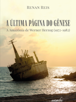 A última página do gênese: A Amazônia de Werner Herzog (1972-1982)