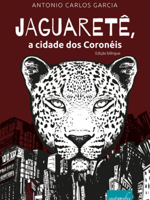 Jaguaretê, a cidade dos Coronéis