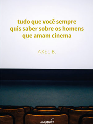 Tudo que você sempre quis saber sobre os homens que amam cinema