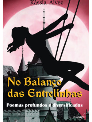 No Balanço das Entrelinhas: Poemas profundos e diversificados