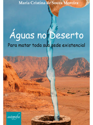 Águas no Deserto: Para matar toda sua sede existencial