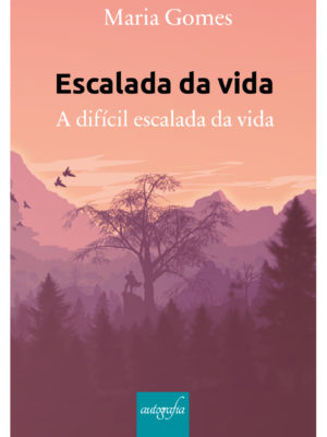 Escalada da vida: A difícil escalada da vida